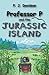 Professor P and the Jurassic Island