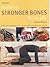 Building Stronger Bones Naturally: The Osteoporosis Diet and Exercise Plan