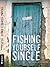 Fishing Yourself Single