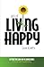 Art of Living Happy After the Loss of a Loved One: A Real-Life Awakening