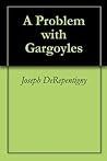 A Problem with Gargoyles