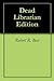 Dead Librarian Edition