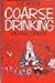 The Art of Coarse Drinking