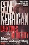 Dark Times in the City by Gene Kerrigan