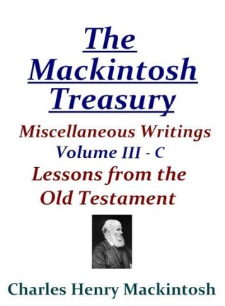 Miscellaneous Writings Vol. 3, Part 3 (The Mackintosh Treasury: Miscellaneous Writings)