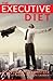The Executive Diet: Executi...