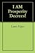 I AM Prosperity Decrees! by Louis Hays
