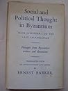Social and Political Thought in Byzantium. From Justinian I to the Last Palaeologus. Passages from Byzantine Writers and Documents. Translated with an Introduction and Notes