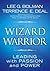 The Wizard and the Warrior by Lee G. Bolman