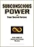 Subconscious Power - How to Easily Harness the Magical Powers of the Subconscious (Personal Power Books Book 6)