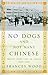 No Dogs and Not Many Chinese by Frances Wood