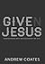 Given Jesus: Understanding ...