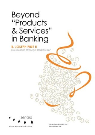 Beyond Products and Services in Banking (Kindle Edition)