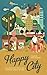 Happy City by Charles Montgomery Happy City by Charles Montgomery