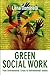 Green Social Work: From Environmental Crises to Environmental Justice