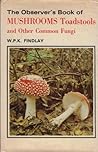 The Observer's Book of Mushrooms Toadstools and other Common Fungi (The Observer's Series #19)