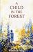 A Child in the Forest