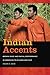 Indian Accents: Brown Voice and Racial Performance in American Television and Film (Asian American Experience)