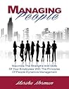 Managing People: Maximize The Strengths And Skills Of Your Employees With The Principles Of People Dynamics Management