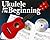 Ukulele from the Beginning: GCEA Tuning