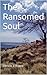 The Ransomed Soul by Dr. D.J. Foote