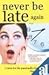 Never be Late Again by Diana Delonzor