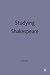 Studying Shakespeare (Casebooks Series, 7)