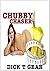 CHUBBY CHASER by Dick Gear