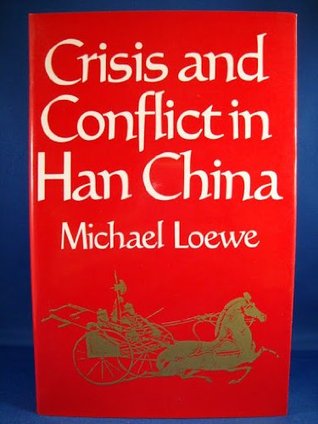 Crisis and conflict in Han China, 104 BC to AD 9 (Hardcover)