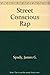 Street Conscious Rap by James G. Spady