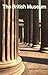 The British Museum, by J. Mordaunt Crook
