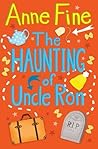 The Haunting of Uncle Ron by Anne Fine