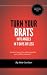 Turn Your Brats Into Angels...