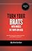 Turn Your Brats Into Angels in 7 Days or Less | Don't Be Stressed About Your Unruly, Misbehaving Kids Anymore |