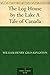 The Log House by the Lake A Tale of Canada