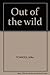 Out of the wild