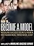 How to Become A Model (Kim Luret Modeling Success Series Book 2)