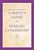 A Priest's Guide to Hearing Confessions