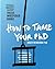 How To Tame Your PhD