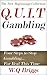 Q.U.I.T Gambling: Advice On...