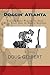 Doggin' Atlanta: The 50 Best Places To Hike With Your Dog In North Georgia (Hike With Your Dog Guidebooks)