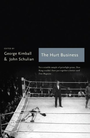 The Hurt Business: A Century of the Greatest Writing on Boxing (Sports Classics)
