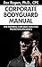 The Corporate Bodyguard Manual - For Inspiring Corporate Executive Protection Specialists