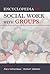 Encyclopedia of Social Work with Groups by Alex Gitterman