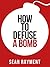 How to Defuse a Bomb by Sean Rayment