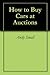 How to Buy Cars at Auctions by Andy Small