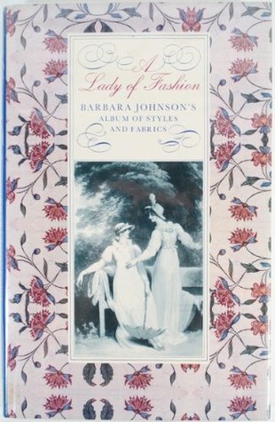 A Lady of Fashion: Barbara Johnson's Album of Styles and Fabrics (Hardcover)