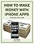 How to Make Money with iPhone Apps: A Step-By-Step Guide for Beginners (Mobile Matters)