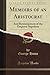 MEMOIRS OF AN ARISTOCRAT And Reminiscences of the Emperor Napoleon