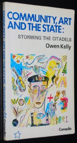 Community, art, and the state: Storming the citadels (Comedia series)